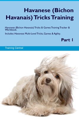 Coperta cărții 'Havanese (Bichon Havanais) Tricks Training Havanese Tricks & Games Training Tracker & Workbook. Includes: Havanese'