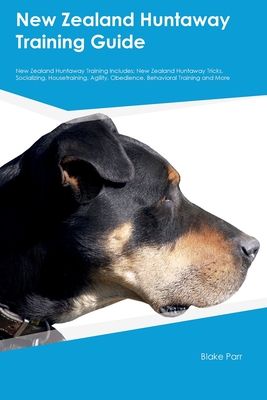 New Zealand Huntaway Training Guide New Zealand Huntaway Training Includes: New Zealand Huntaway Tricks, Socializing, Housetraining, Agility, Obedienc - Blake Parr