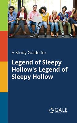 A Study Guide for Legend of Sleepy Hollow's Legend of Sleepy Hollow - Cengage Learning Gale
