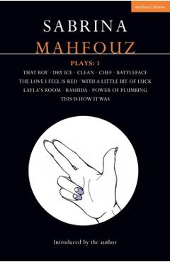 Coperta cărții 'Sabrina Mahfouz Plays: 1 That Boy; Dry Ice; Clean; Chef; Battleface; The Love I Feel is Red; With a Little Bit of Luck;'