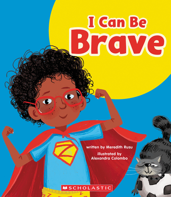 I Can Be Brave (Learn About: Your Best Self) - Meredith Rusu