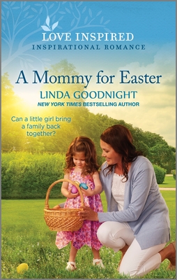 A Mommy for Easter: An Uplifting Inspirational Romance - Linda Goodnight