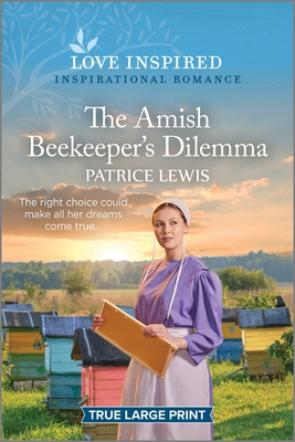 The Amish Beekeeper's Dilemma: An Uplifting Inspirational Romance - Patrice Lewis