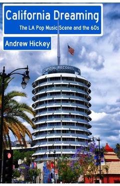 Poza produsului California Dreaming: The LA Pop Music Scene and the 60s - Andrew Hickey