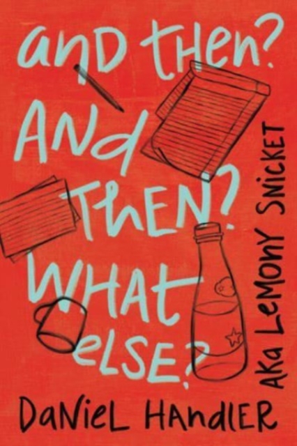And Then? and Then? What Else? - Daniel Handler