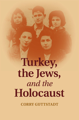 Turkey, the Jews, and the Holocaust - Corry Guttstadt