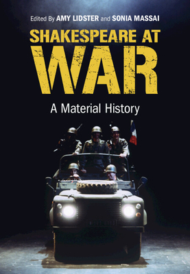 Shakespeare at War: A Material History - Amy Lidster