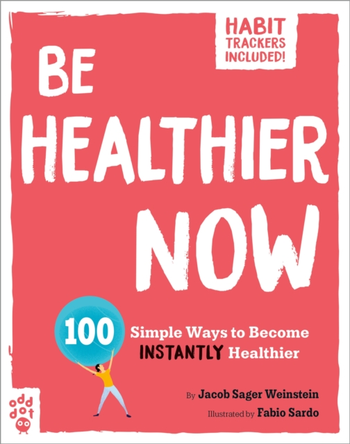 Be Healthier Now: 100 Simple Ways to Become Instantly Healthier - Fabio Sardo