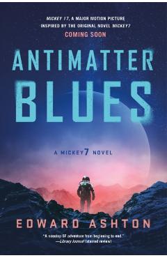 Poza produsului Antimatter Blues: A Mickey7 Novel - Edward Ashton