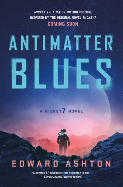 Antimatter Blues: A Mickey7 Novel - Edward Ashton