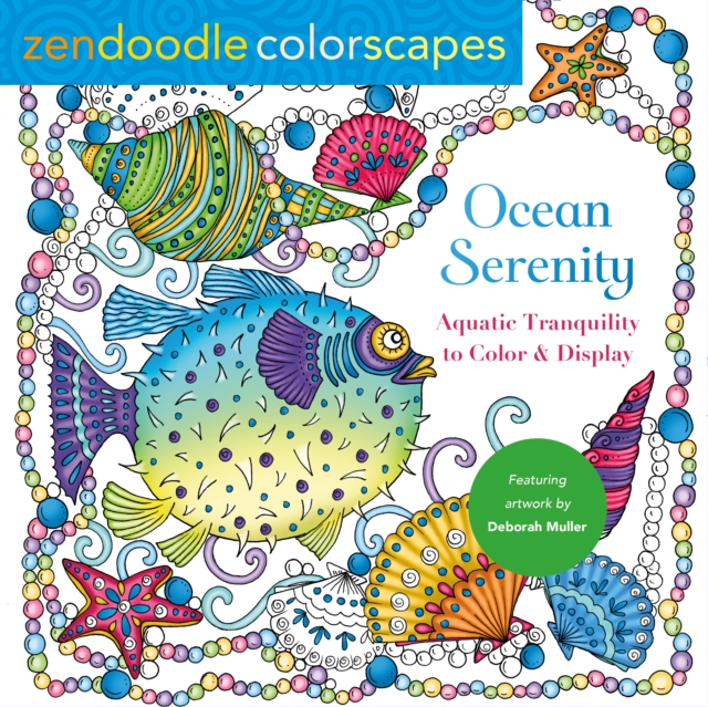 Zendoodle Colorscapes: Ocean Serenity: Aquatic Tranquility to Color and Display - Deborah Muller