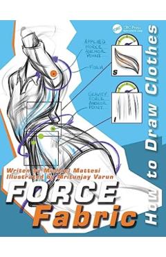 Poza produsului FORCE Fabric: How to Draw Clothes - Mike Mattesi