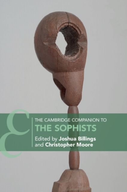 The Cambridge Companion to the Sophists - Joshua Billings