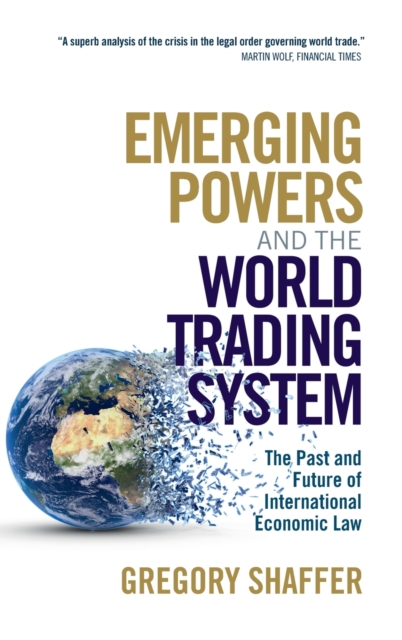 Emerging Powers and the World Trading System - Gregory Shaffer