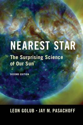 Coperta cărții 'Nearest Star: The Surprising Science of Our Sun - Leon Golub'