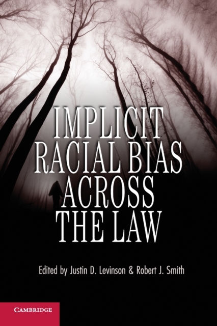 Implicit Racial Bias Across the Law - Justin D. Levinson