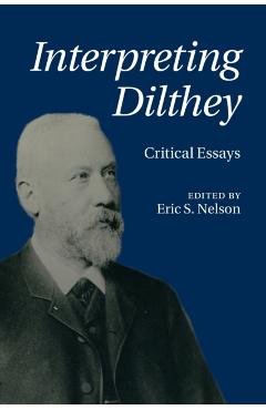 Coperta cărții 'Interpreting Dilthey: Critical Essays - Eric S. Nelson'