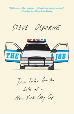 Coperta cărții 'The Job: True Tales from the Life of a New York City Cop - Steve Osborne'