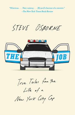 The Job: True Tales from the Life of a New York City Cop - Steve Osborne