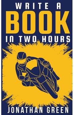 Coperta cărții 'Write a Book in Two Hours: How to Write a Book, Novel, or Children's Book in Far Less than 30 Days - Alice Fogliata'