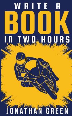 Coperta cărții 'Write a Book in Two Hours: How to Write a Book, Novel, or Children's Book in Far Less than 30 Days - Alice Fogliata'