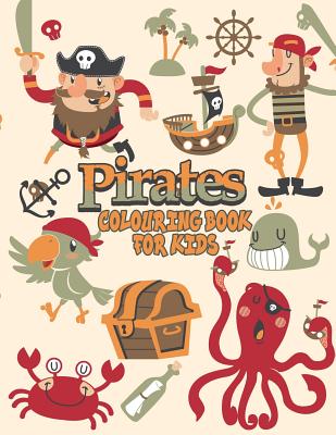 Pirates Colouring Book For Kids: Pirate Coloring Books, More Than 30 High Quality Designs About Pirates, Ships..., (First Colouring Books) - Omi Kech
