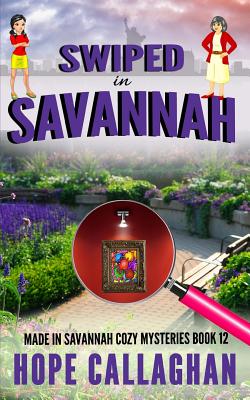 Swiped in Savannah: A Made in Savannah Cozy Mystery - Hope Callaghan