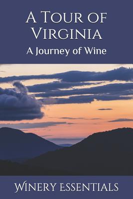 A Tour of Virginia: A Journey of Wine - Winery Essentials