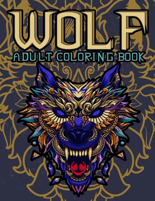 Wolf Adult Coloring Book: Wolf Coloring books for adults: Amazing Wolves Design, Unique Collection Of Coloring Pages, (Animal Coloring Books for - Omi Kech