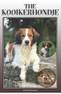 Poza produsului The Kooikerhondje: A Complete and Comprehensive Owners Guide To: Buying, Owning, Health, Grooming, Training, Obedience, Understanding and - Michael Stonewood