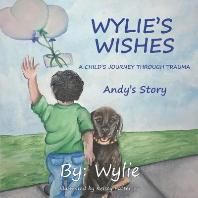 Wylie's Wishes: Andy's Story - Kelsey Patterson
