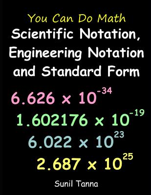 You Can Do Math: Scientific Notation, Engineering Notation and Standard Form - Sunil Tanna
