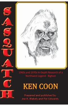 Poza produsului Sasquatch!: 1960s and 1970s In-Depth Research of a Northwest Legend - Bigfoot - Joe R. Blakely