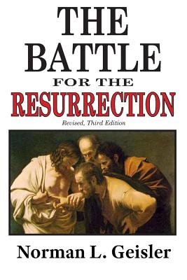 The Battle for the Resurrection, Third Edition - Norman L. Geisler