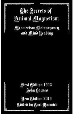 Coperta cărții 'The Secrets of Animal Magnetism: Mesmerism, Clairvoyancy, and Mind Reading - Tarl Warwick'