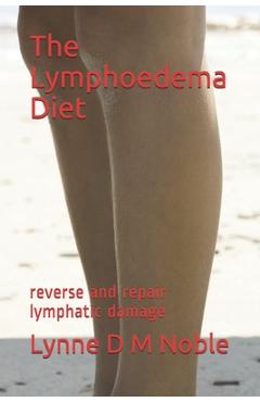 Coperta cărții 'The Lymphoedema Diet: reverse and repair lymphatic damage - Lynne D. M. Noble'