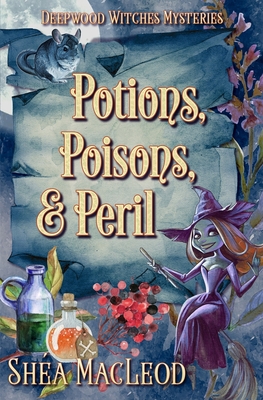 Potions, Poisons, and Peril: A Witchy Paranormal Cozy Mystery - Sha Macleod