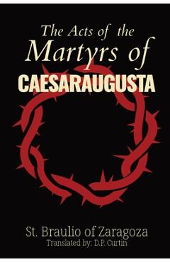 Coperta cărții 'The Acts of the Martyrs of Caesaraugusta - St Braulio Of Zaragoza'