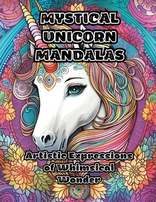 Mystical Unicorn Mandalas: Artistic Expressions of Whimsical Wonder - Colorzen
