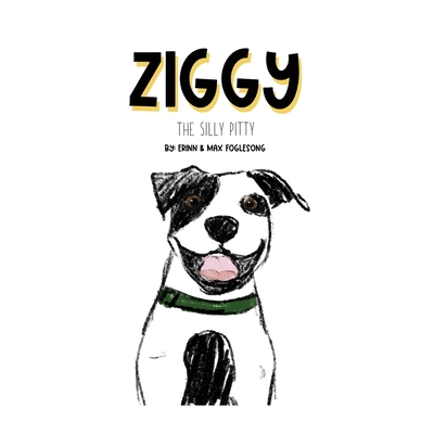 Ziggy the Silly Pitty - Erinn Foglesong