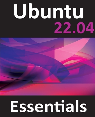 Coperta cărții 'Ubuntu 22.04 Essentials: A Guide to Ubuntu 22.04 Desktop and Server Editions - Neil Smyth'