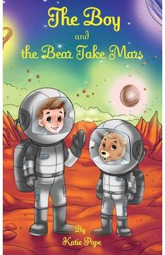 Coperta cărții 'The Boy and the Bear Take Mars - Katie Pope'
