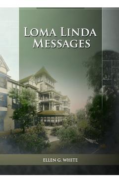 Coperta cărții 'Loma Linda Messages: Large Print Unpublished Testimonies Edition, Country living Counsels, 1844 made simple, counsels'