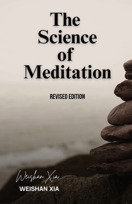 The Science of Meditation - Weishan Xia