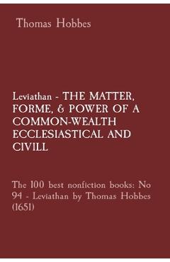 Coperta cărții 'Leviathan - THE MATTER, FORME, & POWER OF A COMMON-WEALTH ECCLESIASTICAL AND CIVILL: The 100 best nonfiction books: No'