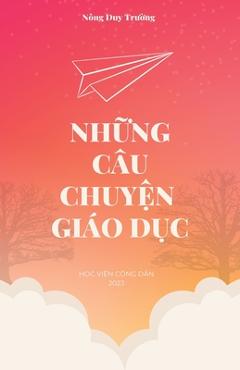 Coperta cărții 'Những Câu Chuyện Giáo Dục - Duy Truong Nong'
