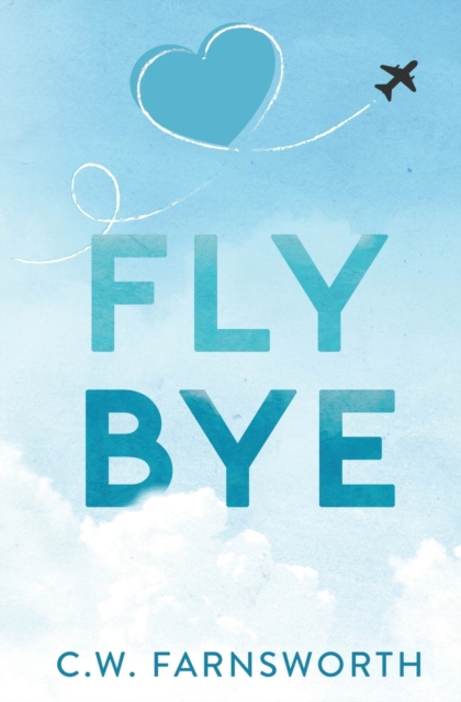 Fly Bye - C. W. Farnsworth