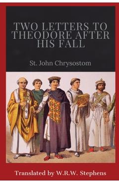 Coperta cărții 'Two Letters to Theodore After His Fall - St John Chrysostom'
