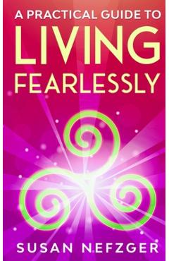 Coperta cărții 'A Practical Guide to Living Fearlessly - Susan Nefzger'