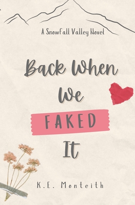 Back When We Faked It - K. E. Monteith
